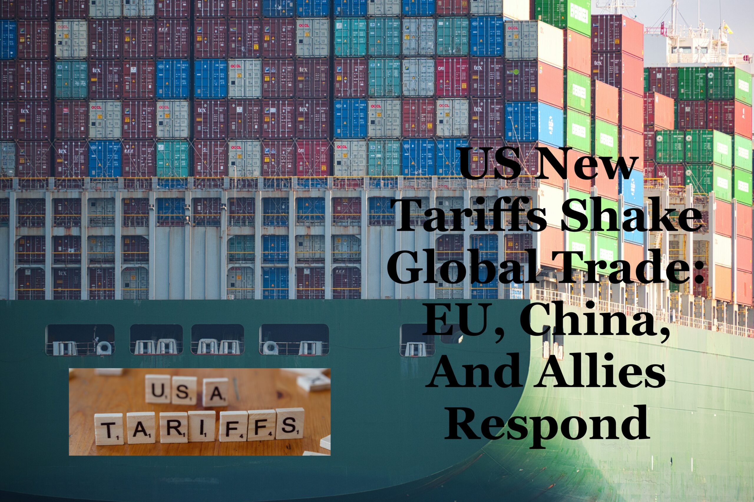 US New Tariffs Shake Global Trade: EU, China, And Allies Respond